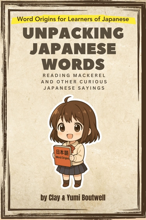 Unpacking Japanese Words -  Clay Boutwell,  Yumi Boutwell