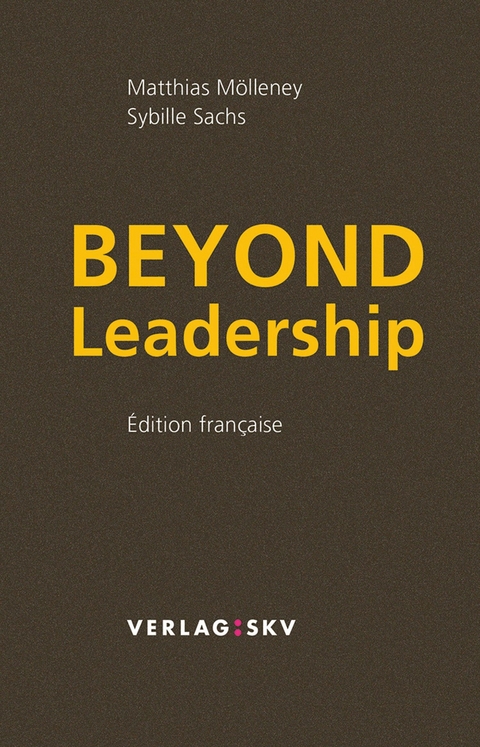Beyond Leadership - Matthias M&ouml;lleney, Sybille Sachs