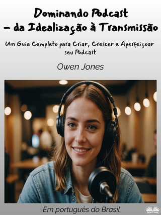 Dominando Podcast - Da Idealização À Transmissão