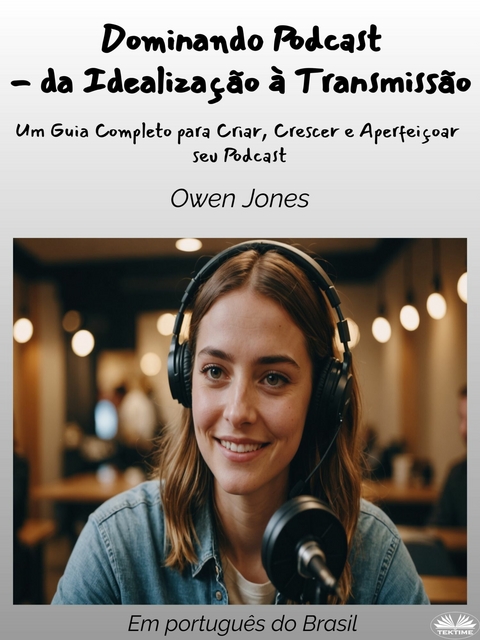Dominando Podcast - Da Idealização À Transmissão -  Owen Jones