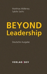 Beyond Leadership - Matthias M&ouml;lleney, Sybille Sachs