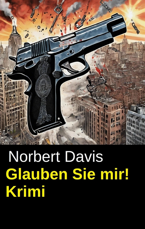 Glauben Sie mir! Krimi -  Norbert Davis