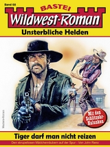 Wildwest-Roman &ndash; Unsterbliche Helden 68 - John Reno
