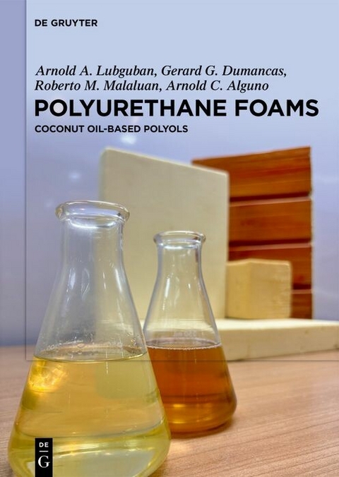 Polyurethane Foams -  Arnold A. Lubguban,  Gerard G. Dumancas,  Roberto M. Malaluan,  Arnold C. Alguno