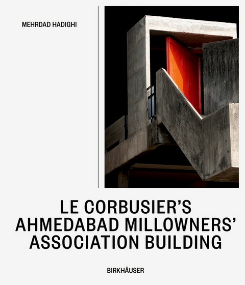 Le Corbusier’s Ahmedabad Millowners’ Association Building - Mehrdad Hadighi