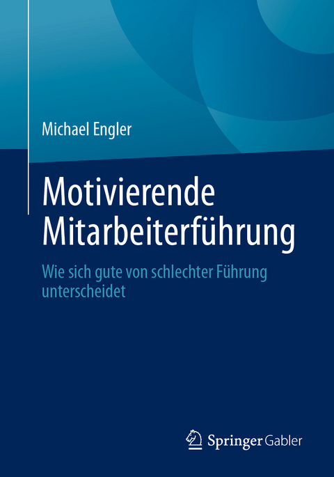 Motivierende Mitarbeiterf&uuml;hrung - Michael Engler