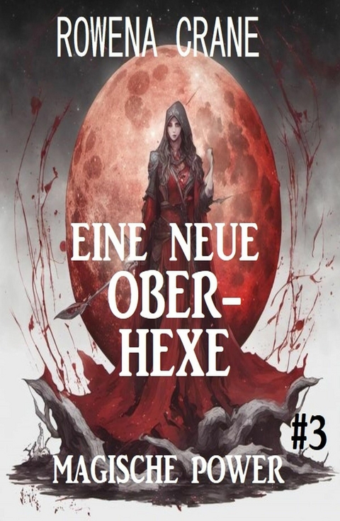 Eine neue Oberhexe: Magische Power 3 -  Rowena Crane