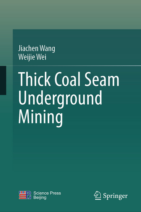 Thick Coal Seam Underground Mining - Jiachen Wang, Weijie Wei