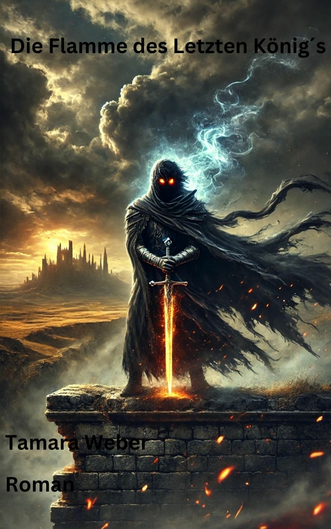 Die Flamme des Letzten K&ouml;nigs - Tamara Weber