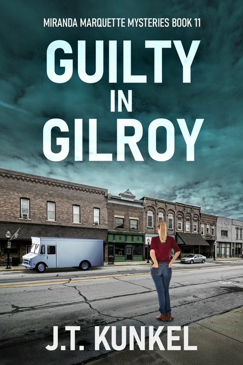 Guilty in Gilroy -  J.T. Kunkel