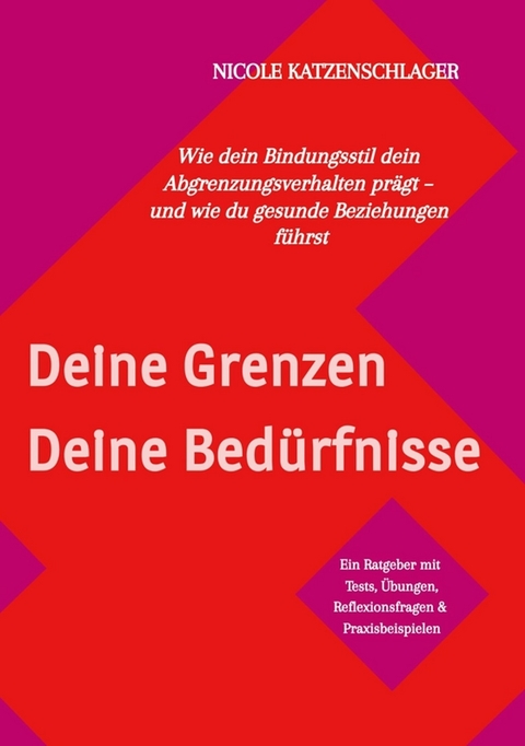 Deine Grenzen - Deine Bed&uuml;rfnisse - Nicole Katzenschlager