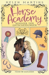 Horse Academy &ndash; Sommer der Entscheidungen - Helen Martins