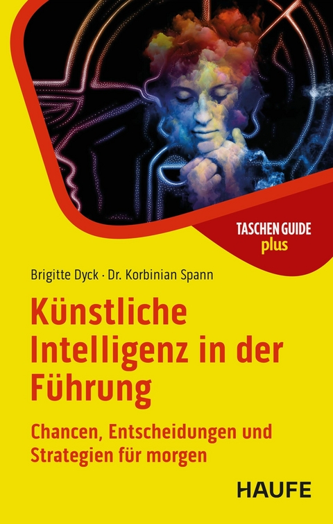 K&uuml;nstliche Intelligenz in der F&uuml;hrung - Brigitte Dyck, Korbinian Spann