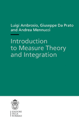 Introduction to Measure Theory and Integration - Luigi Ambrosio, Giuseppe Da Prato, Andrea Mennucci