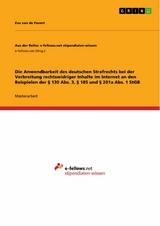 Die Anwendbarkeit des deutschen Strafrechts bei der Verbreitung rechtswidriger Inhalte im Internet an den Beispielen der § 130 Abs. 3, § 185 und § 201a Abs. 1 StGB - Eva van de Pavert