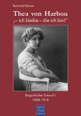 Thea von Harbou: '- ich bleibe - die ich bin!' -  Reinhold Keiner