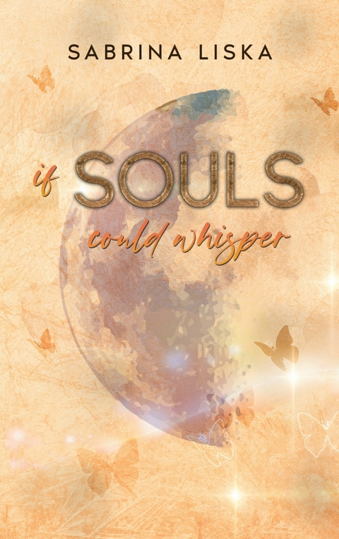 If souls could whisper -  Sabrina Liska