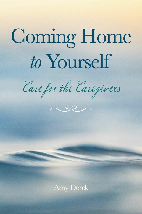 Coming Home to Yourself -  Amy Derck