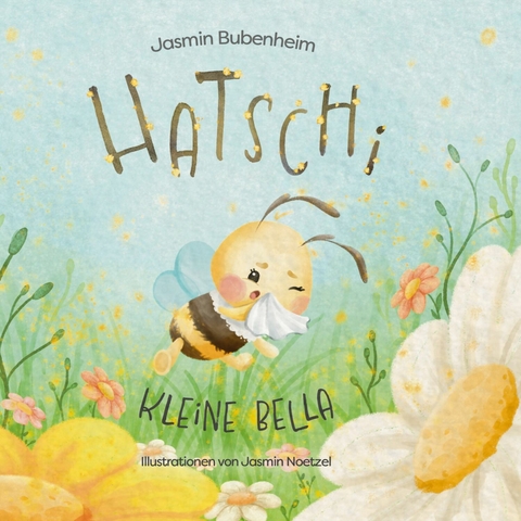 Hatschi kleine Bella -  Jasmin Bubenheim