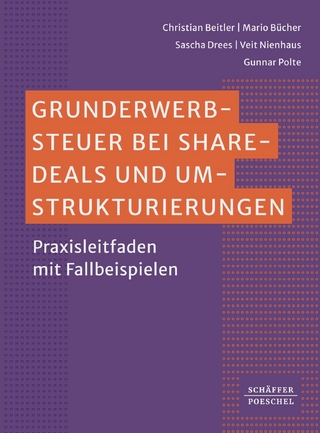 Grunderwerbsteuer bei Share-Deals und Umstrukturierungen - Christian Beitler; Mario Bücher; Sascha Drees …