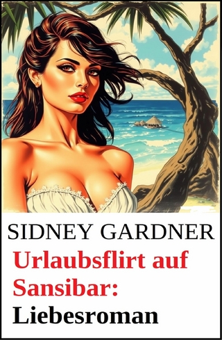 Urlaubsflirt auf Sansibar: Liebesroman