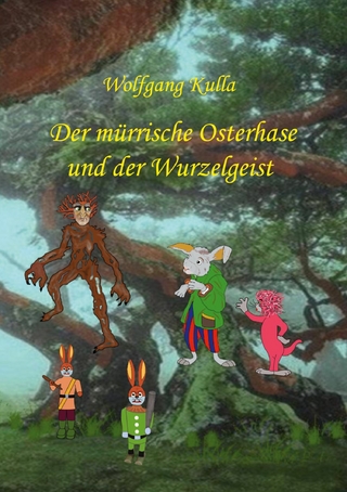 Der mürrische Osterhase und der Wurzelgeist
