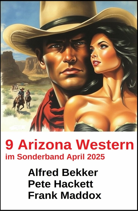 9 Arizona Western im Sonderband April 2025 -  Alfred Bekker,  Pete Hackett,  Frank Maddox