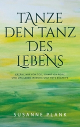 Tanze den Tanz des Lebens - Susanne Plank
