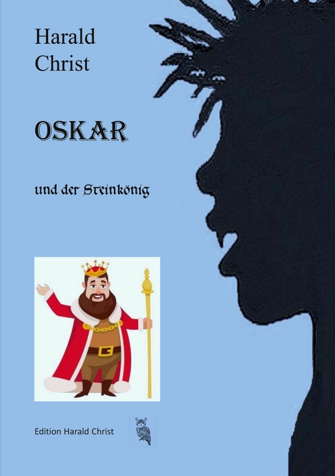 Oskar und der Steink&ouml;nig - Harald Christ
