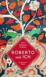 Roberto und ich - Anna Katharina Fr&ouml;hlich