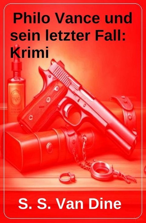 Philo Vance und sein letzter Fall: Krimi -  S. S. Van Dine