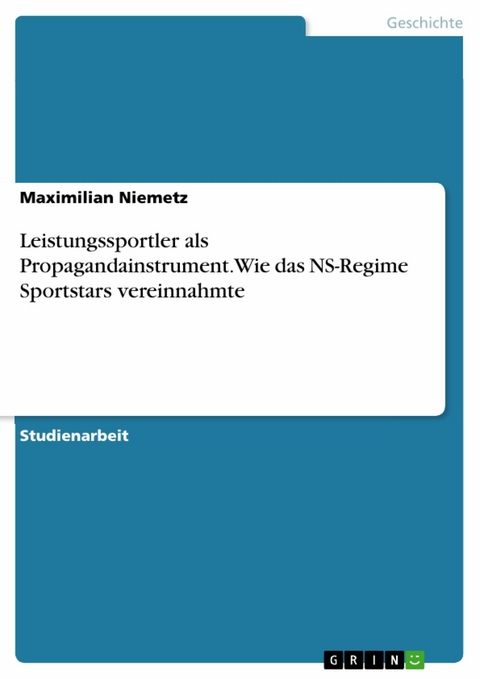 Leistungssportler als Propagandainstrument. Wie das NS-Regime Sportstars vereinnahmte -  Maximilian Niemetz