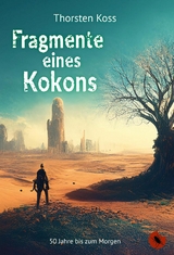 Fragmente eines Kokons -  Thorsten Koss
