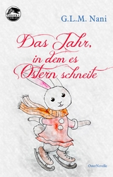 Das Jahr, in dem es Ostern schneite - G.L.M. Nani