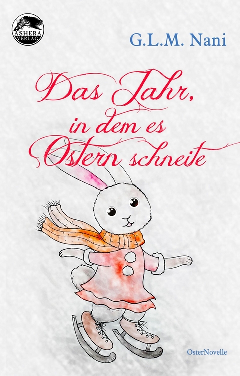 Das Jahr, in dem es Ostern schneite - G.L.M. Nani