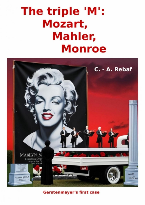 The triple 'M': Mozart, Mahler, Monroe - C. - A. Rebaf (en)