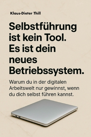 Selbstführung ist kein Tool. Es ist dein neues Betriebssystem.