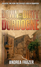 Down and Dirty in der Dordogne - Andrea Frazer