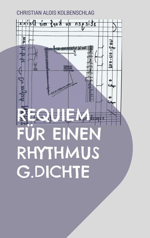Requiem f&uuml;r einen Rhythmus - Christian Alois Kolbenschlag