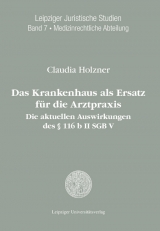 Das Krankenhaus als Ersatz f&uuml;r die Arztpraxis: die aktuellen Auswirkungen des &sect; 116 b II SGB V - Claudia Holzner