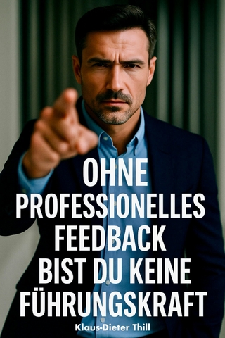 Ohne professionelles Feedback bist du keine Führungskraft