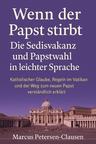 Wenn der Papst stirbt – Die Sedisvakanz und Papstwahl in leichter Sprache