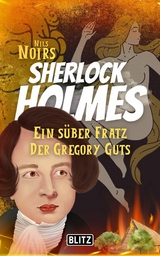 Ein süßer Fratz der Gregory Guts (Nils Noirs Sherlock Holmes 15) - Nils Noir