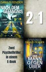 Danilo-Fender-Thriller-Sammelband: Nach dem Gef&auml;ngnis, Der Mann gegen&uuml;ber - Danilo Fender