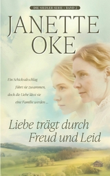 Liebe tr&auml;gt durch Freud und Leid - Janette Oke