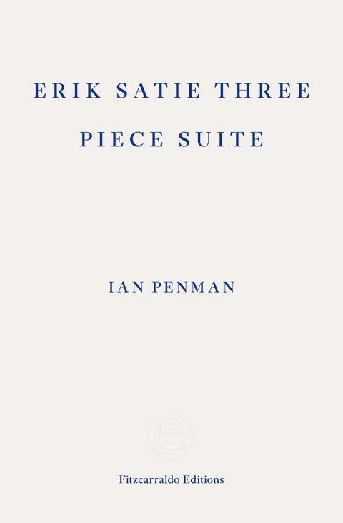 Erik Satie Three Piece Suite - Ian Penman
