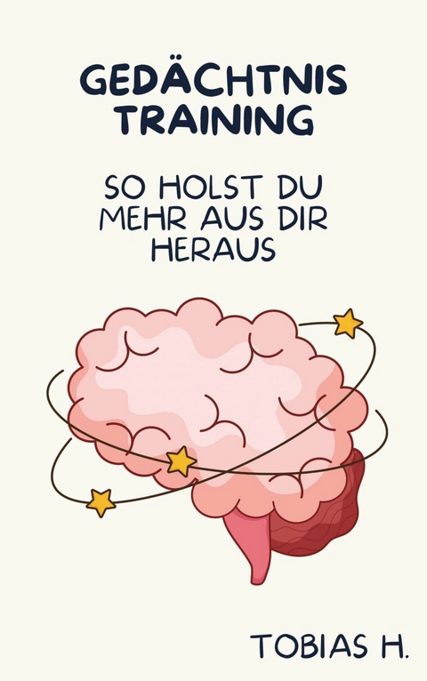 Ged&auml;chtnistraining - so holst du mehr aus dir heraus - Tobias Hopfm&uuml;ller