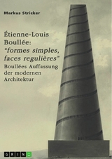 &Eacute;tienne-Louis Boull&eacute;e (1728-1799). "Formes simples, faces reguli&egrave;res" - Markus Stricker