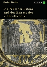 Die Wiltener Patene und der Einsatz der Niello-Technik. Herstellung, Herkunft, Hintergrund - Markus Stricker