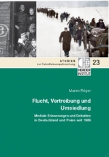 Flucht, Vertreibung und Umsiedlung - Maren R&ouml;ger